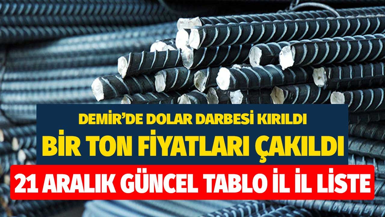 Demirde Dolar Darbesi Kırıldı! Bir Ton Fiyatları Çakıldı 21 Aralık Güncel Tablo Ankara, İstanbul, İzmir Tüm İller