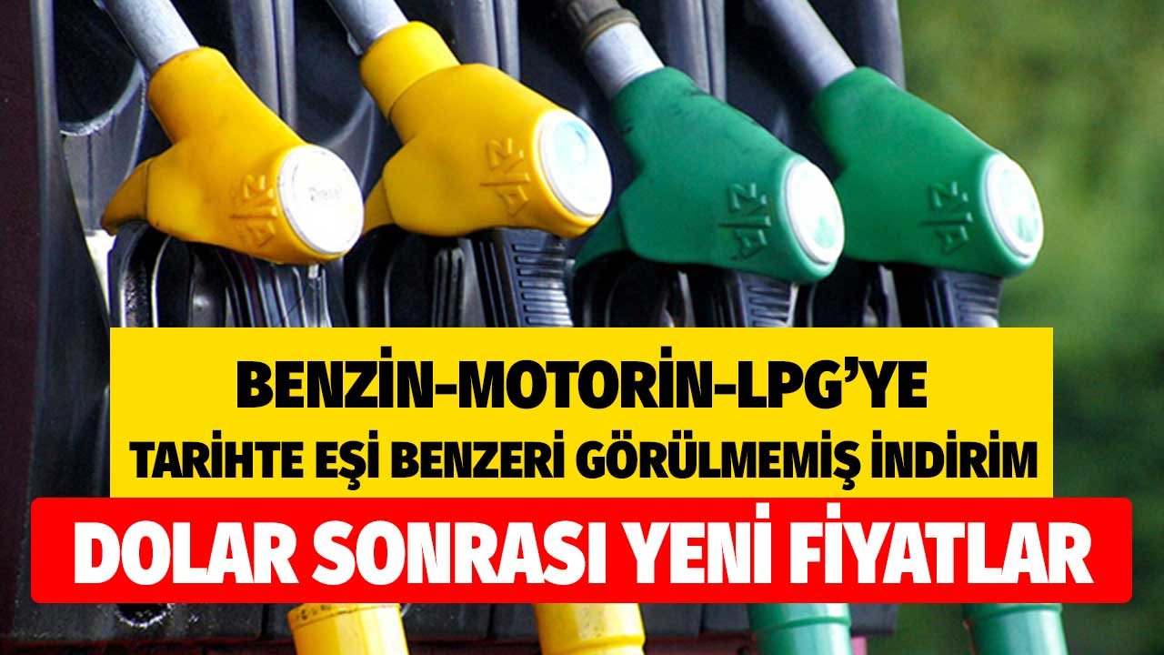 Benzin Motorin LPG'ye Tarihte Eşi Benzeri Görülmemiş İndirim! Dolar Sonrası Yeni İndirimli Akaryakıt Fiyatları