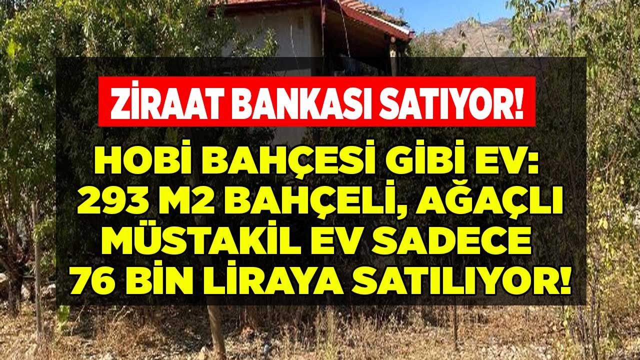 Bankadan Satılık Müstakil Ev İlanı Arayanlar Dikkat! Ziraat Bankası 293 M2 Bahçeli Evi 76 Bin 500 Liraya Satıyor