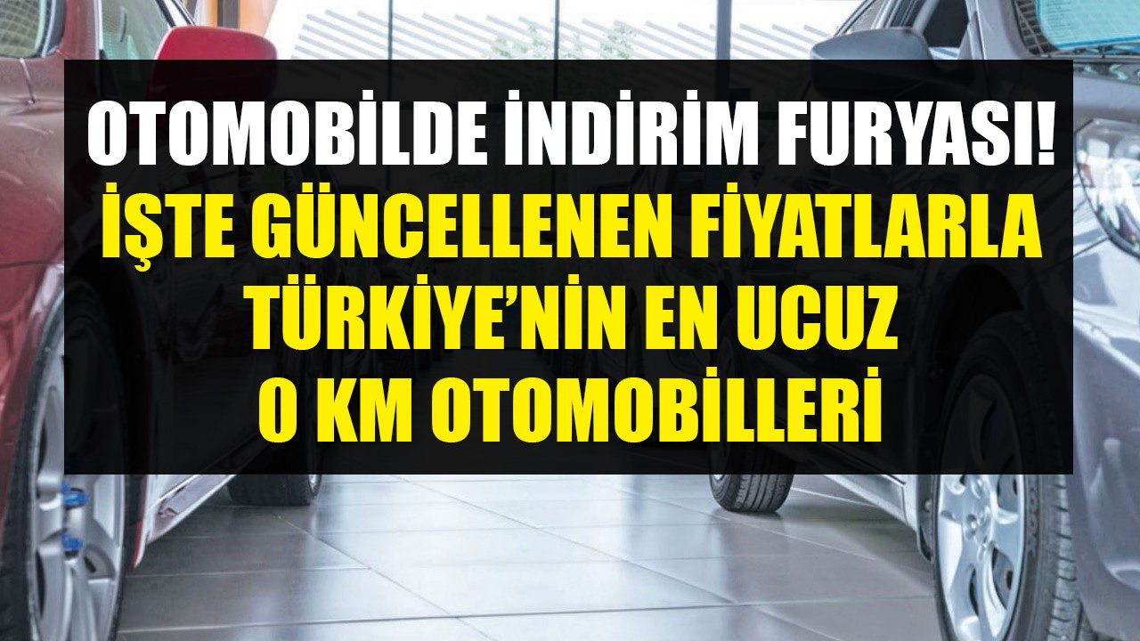 Otomobilde İndirim Furyası Başladı! İşte Güncellenen Fiyatlarla Türkiye'nin En Ucuz Sıfır Kilometre Araçları
