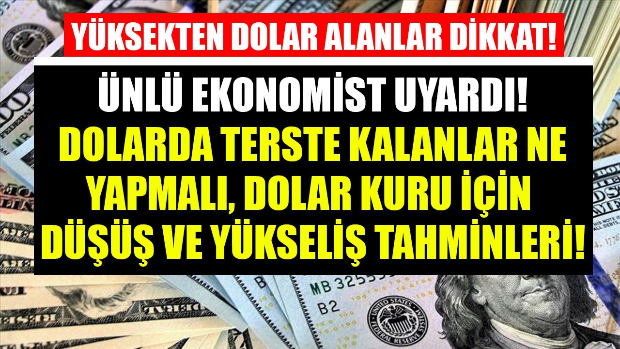 Yüksekten Dolar Alanlar Bunu Yapsınlar Diyen Tunç Şatıroğlu Dolar Kuru İçin Yükseliş Ve Düşüş Tahminlerini Açıkladı
