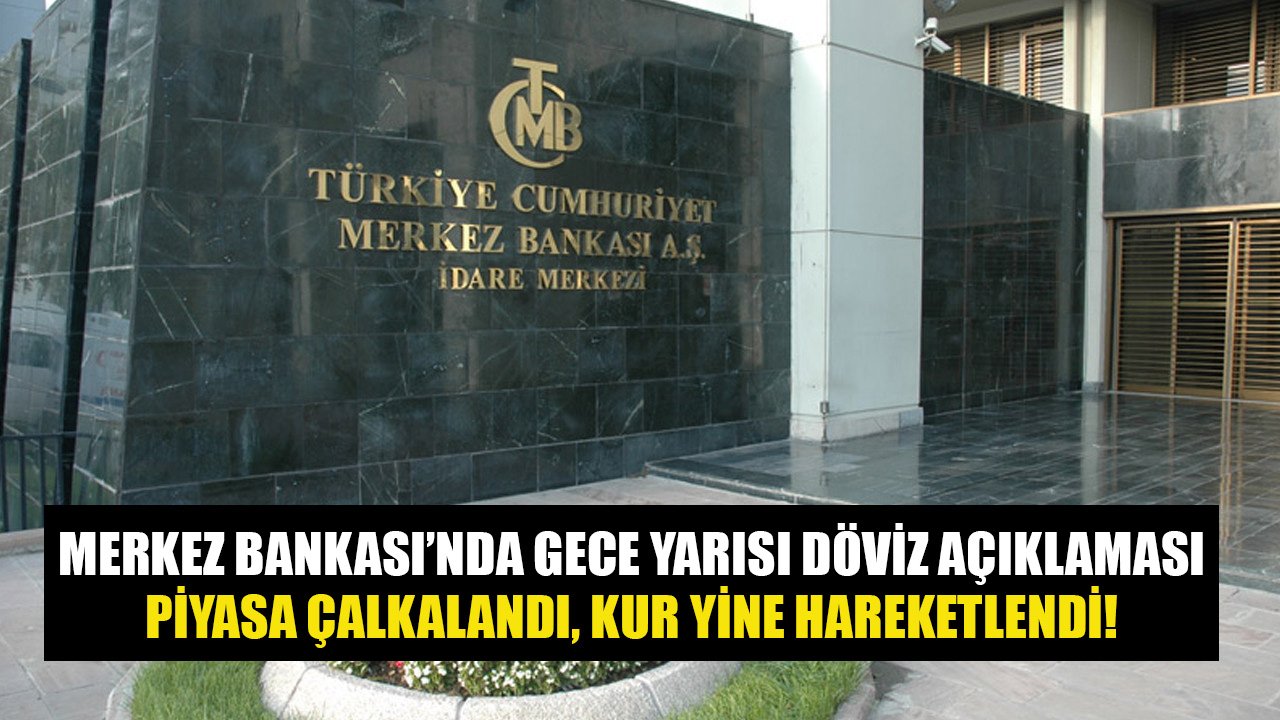 Son Dakika, Merkez Bankası'ndan Döviz Açıklaması! Piyasa Çalkalandı, Kur Yine Hareketlendi!