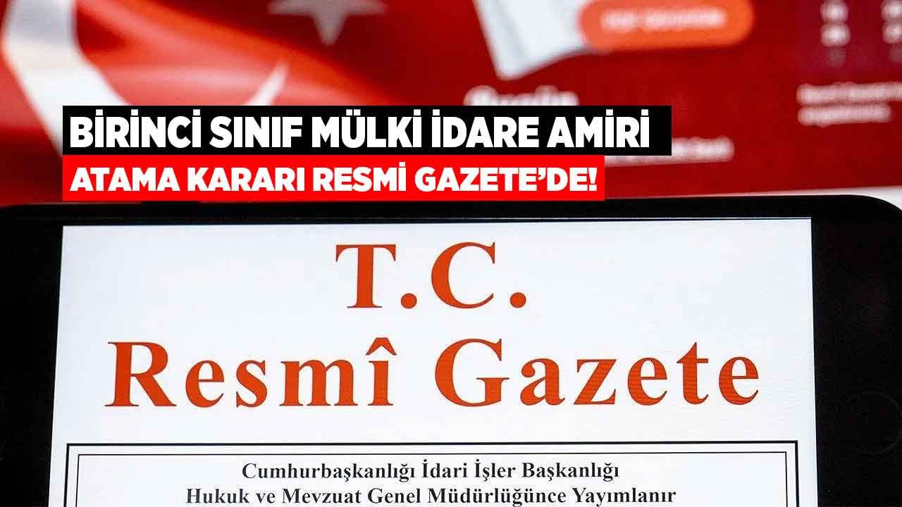 Birinci Sınıf Mülki İdare Amirliğine Yükseltilme Kararları Resmi Gazete İle Yayımlandı!