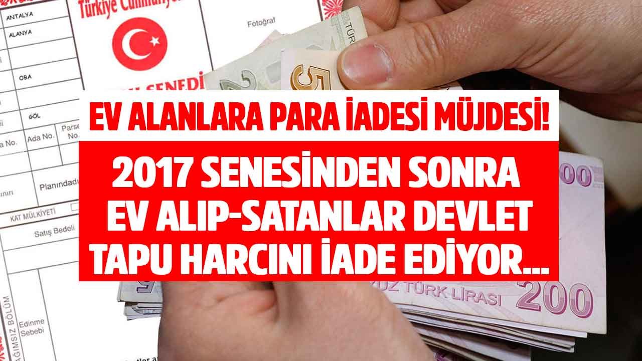 Gelir İdaresi Başvuruları Almaya Başladı! 2017 Senesinden Sonra Ev Alanlar Devlet Ödediğiniz Tapu Harcını İade Edecek