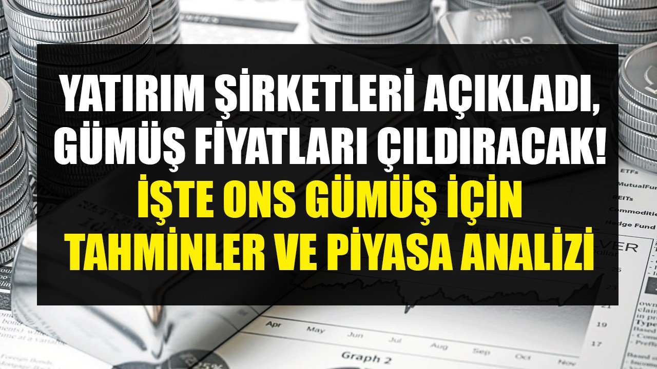 Yatırım Şirketleri Açıkladı, Gümüş Fiyatları Çıldıracak! Ons Gümüş İçin Yeni Fiyat Tahminleri Ve Piyasa Analizi!