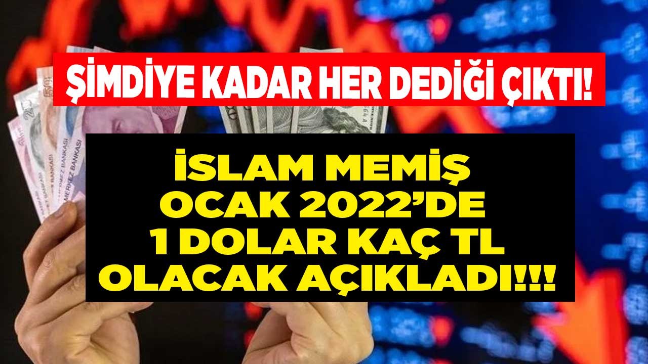 Almayın Diye Uyarmıştı: Balon Patladı Diyen İslam Memiş 2022 Ocak Ayında Dolar Düşer Mİ, Kaç TL Olacak Açıkladı!