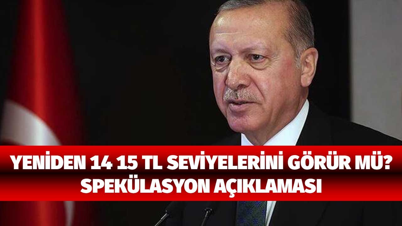 Yeniden 14 15 TL Seviyelerini Görür Mü? Cumhurbaşkanı Erdoğan'dan Spekülasyon Açıklaması