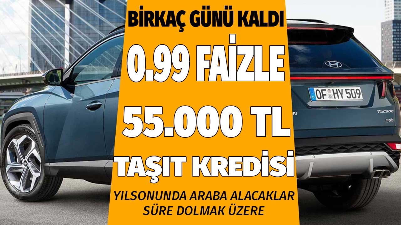 0.99 Faizle 55.000 TL Taşıt Kredisi! Araba Alacaklar Kur İndirimi Sonrası Birkaç Günü Kaldı
