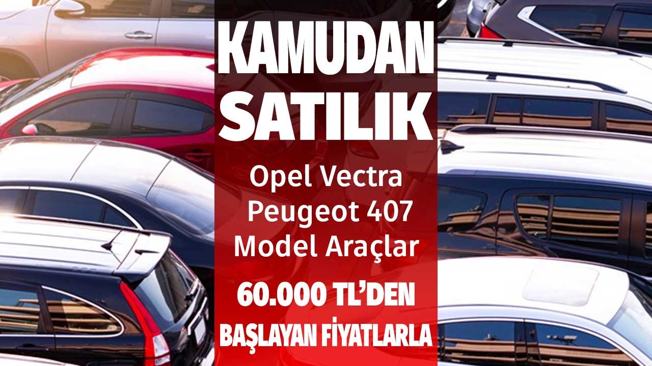 Kamudan Satılık Opel Vectra ve Peugeot 407 Model Araçlar! 60.000 TL'den Başlayan Fiyatlar