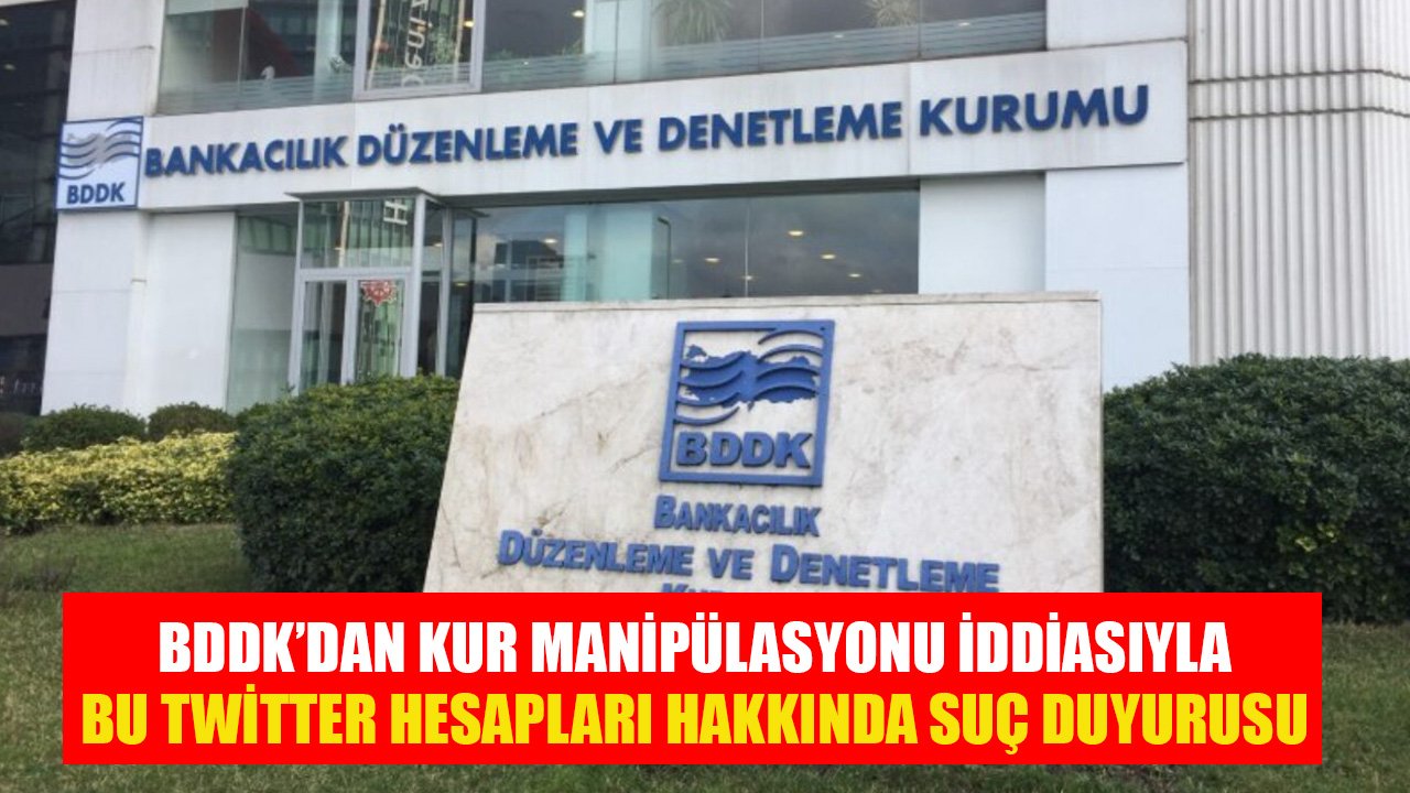BDDK Onlarca Twitter Hesabı Hakkında Kur Manipülasyonu İddiasıyla Suç Duyurusunda Bulundu!