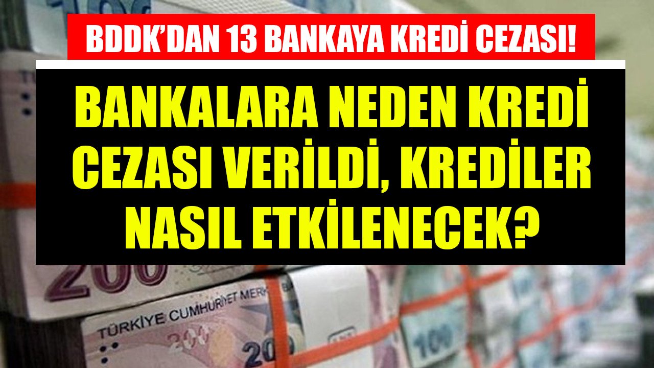 BDDK'dan 13 Bankaya Kredi Cezası! Bankalara Neden Ceza Verildi, Krediler Nasıl Etkilenecek?