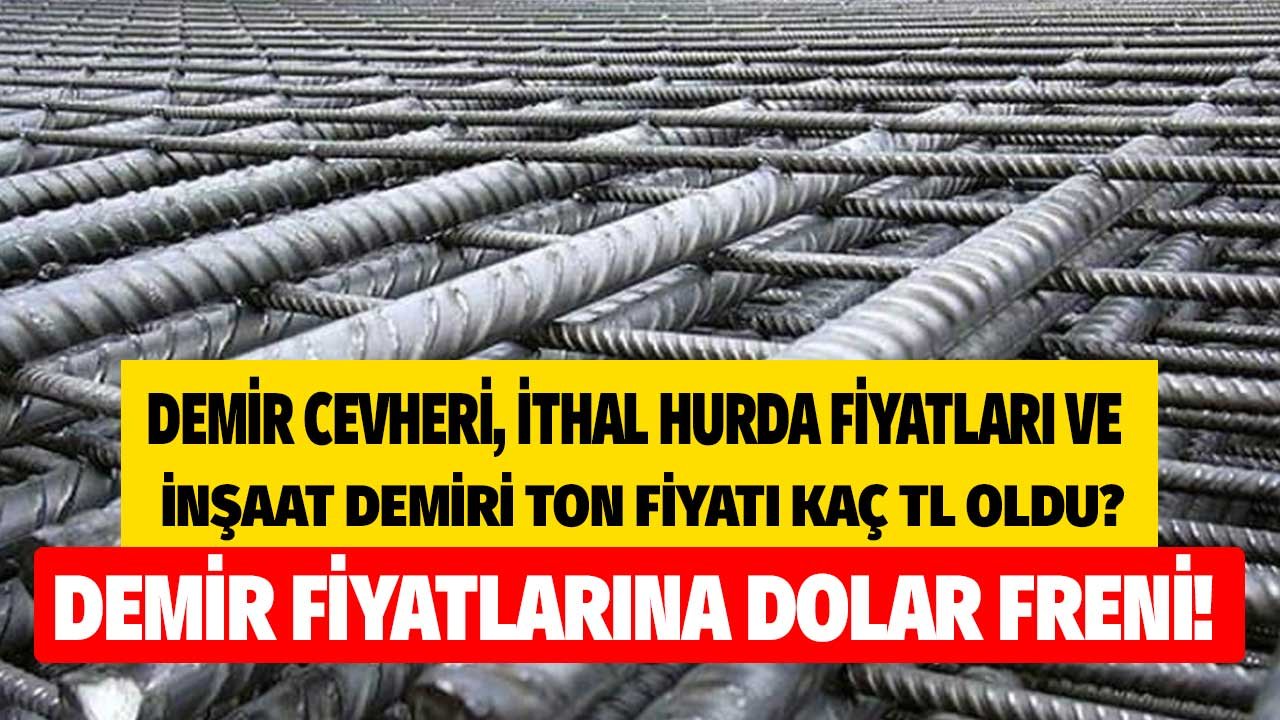 Demir Fiyatlarına Dolar Freni! İthal Hurda Fiyatları ve İnşaat Demiri Ton Fiyatı Ne Kadar, Kaç Para Oldu?