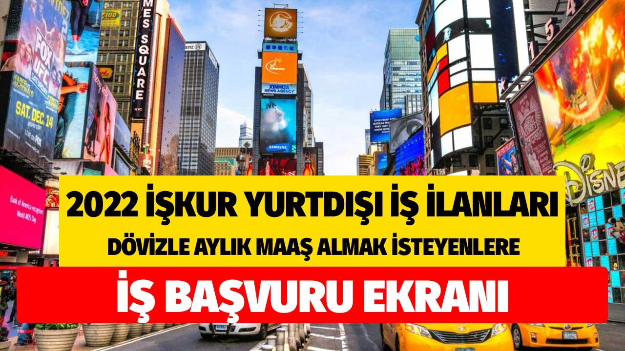 2022 İŞKUR Yurt Dışı İş İlanları! Dövizle Aylık Maaş Almak İsteyenlere Başvuru Ekranı