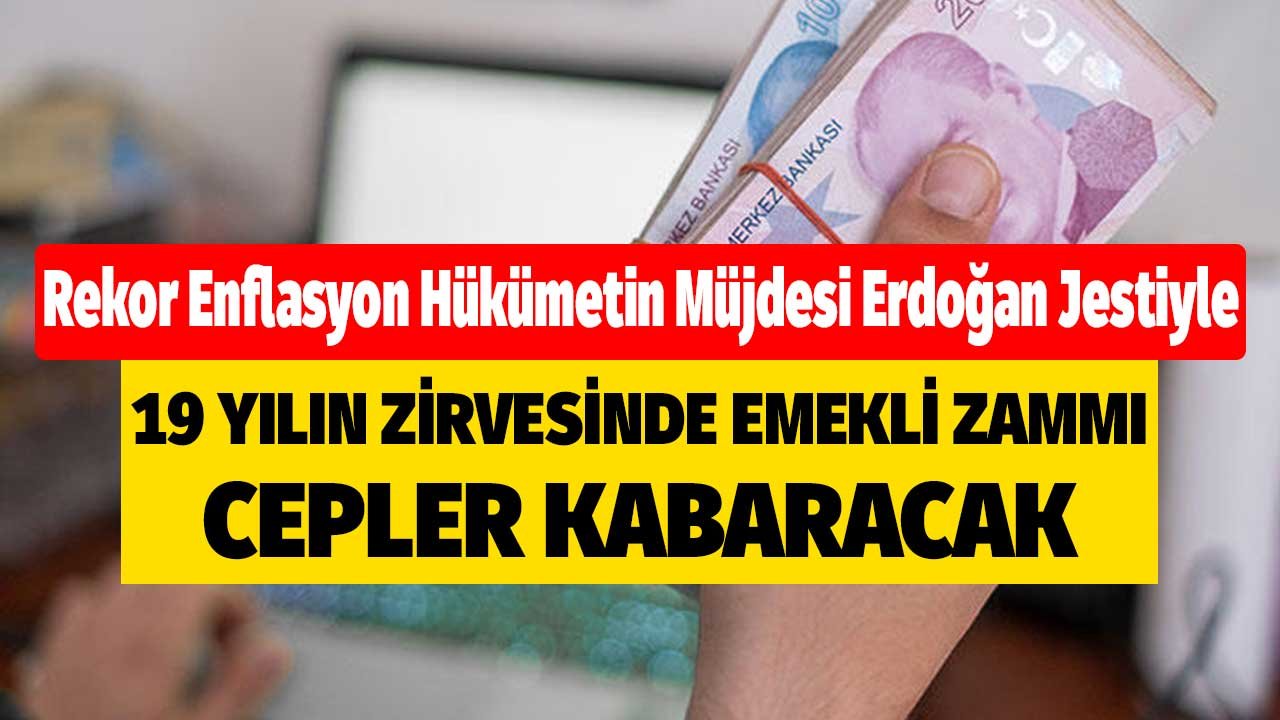 19 Yılın Zirvesinde Emekli Zammı! Rekor Enflasyon Hükümetin Müjdesi Erdoğan Jestiyle Cepler Kabaracak