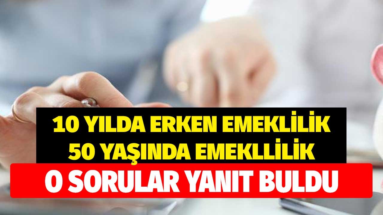 10 Yılla Emeklilik, 50 Yaşında Emeklilik Kadın Erkek Çalışanlar O Sorular Yanıt Buldu