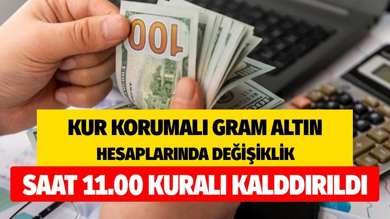 Kur Korumalı Gram Altın Hesabında Değişiklik! Merkez Bankası Saat 11.00 Kuralı Kaldırıldı