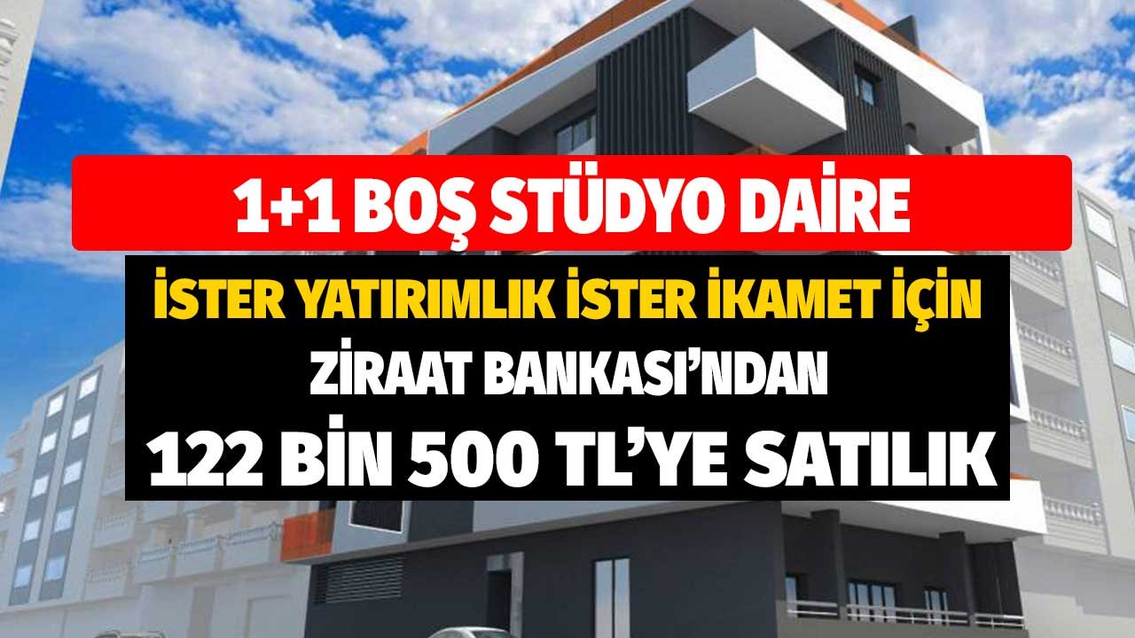 Ziraat Bankası 1+1 Boş Konut Kredisine Uygun Stüdyo Daireyi 122 Bin TL'ye Satıyor