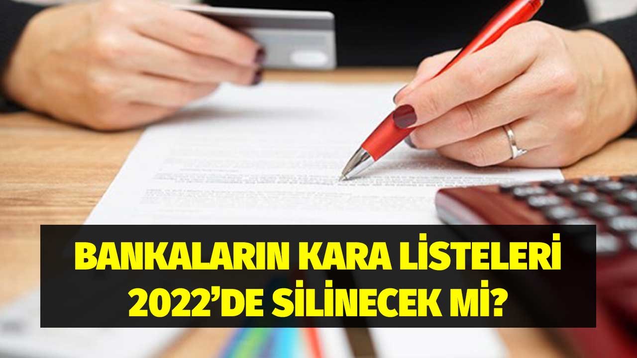 Bankaların Kara Listesinde Olanların Kredi Puan Sicilleri 2022'de Temizlenecek Mi?