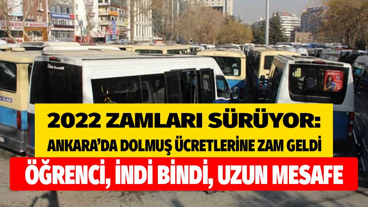 Ankara'da Toplu Ulaşıma 2022 Zammı, Dolmuş Ücretleri Zamlandı! İndi Bindi, Orta ve Uzun Mesafe Zamlı Dolmuş Kaç TL?