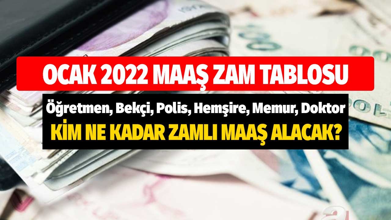 Öğretmen, Bekçi, Polis, Hemşire, Memur, Doktor! Zamlı Maaş Tablosu Ocak 2022