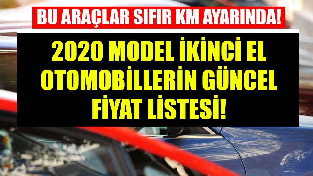 Bu Araçlar Sıfır Kilometre Ayarında! 2020 Model İkinci El Otomobillerin Güncel Fiyat Listesi!