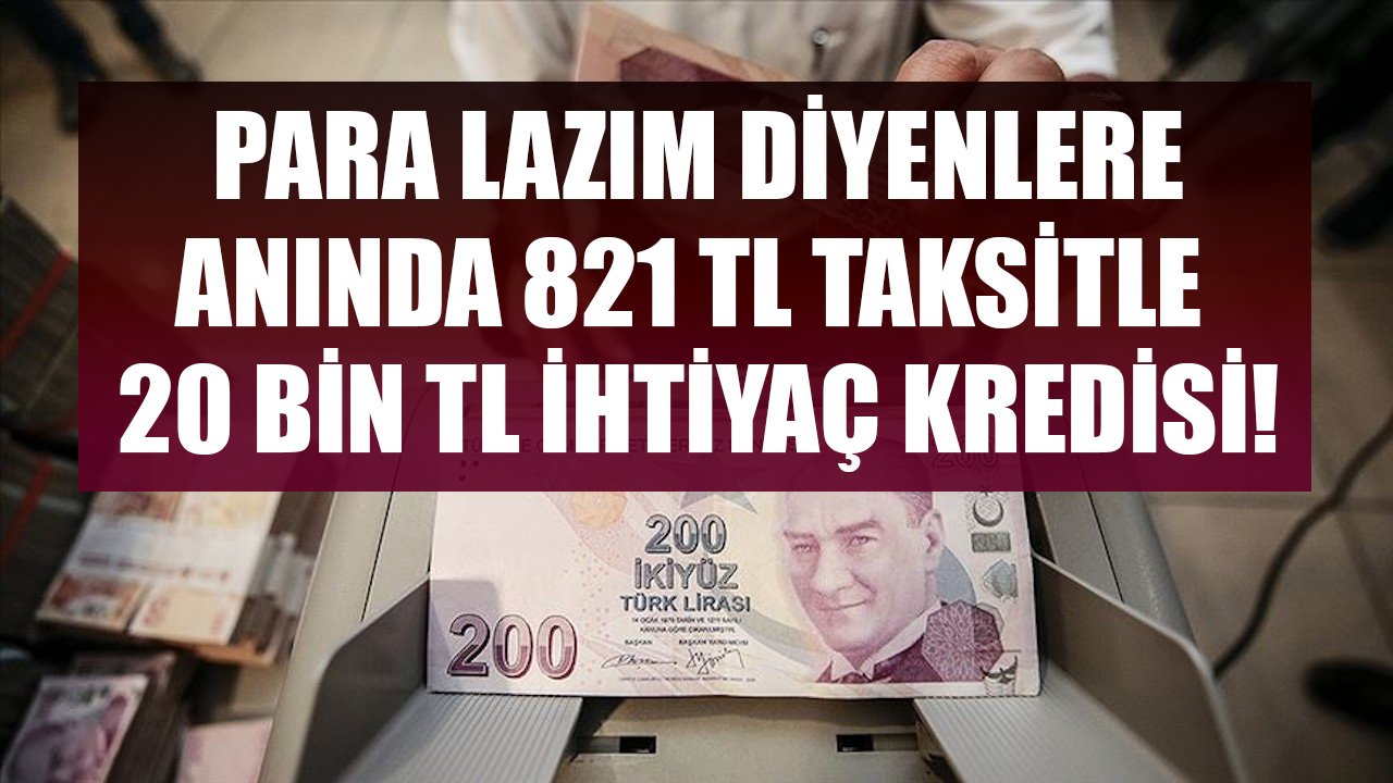 Para Lazım Diyenlere Vakıfbank'tan Anında 821 TL Taksitle 20 Bin TL İhtiyaç Kredisi