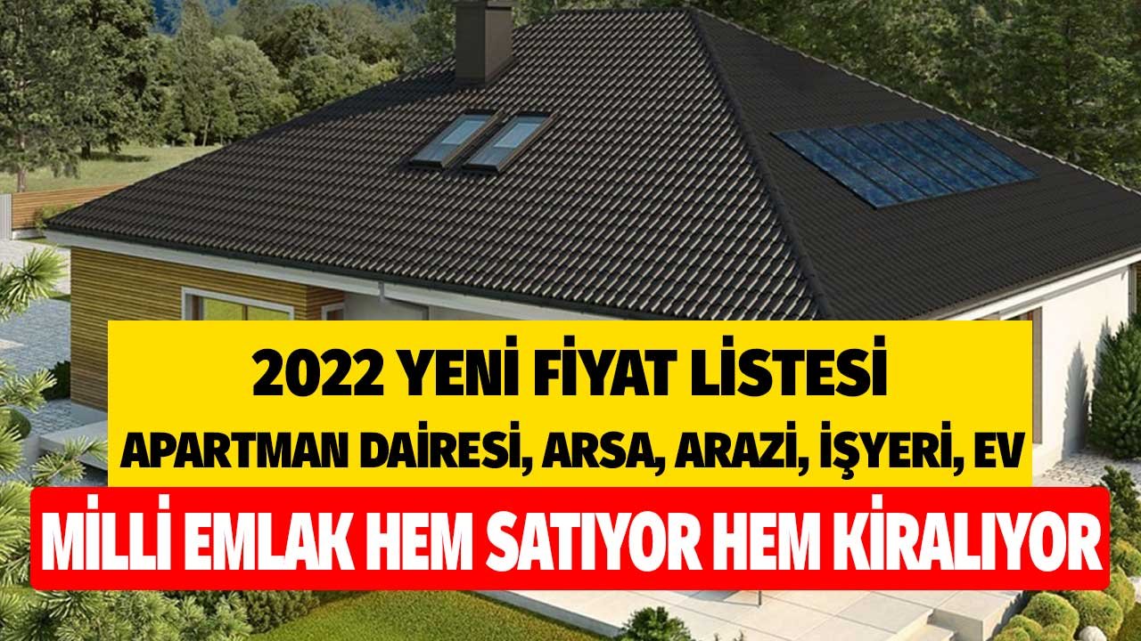 Milli Emlak Hem Satıyor Hem Kiralıyor! Apartman Dairesi, İmarlı İmarsız Arsa, Kargir Ev, Dükkan 2022 Fiyatları