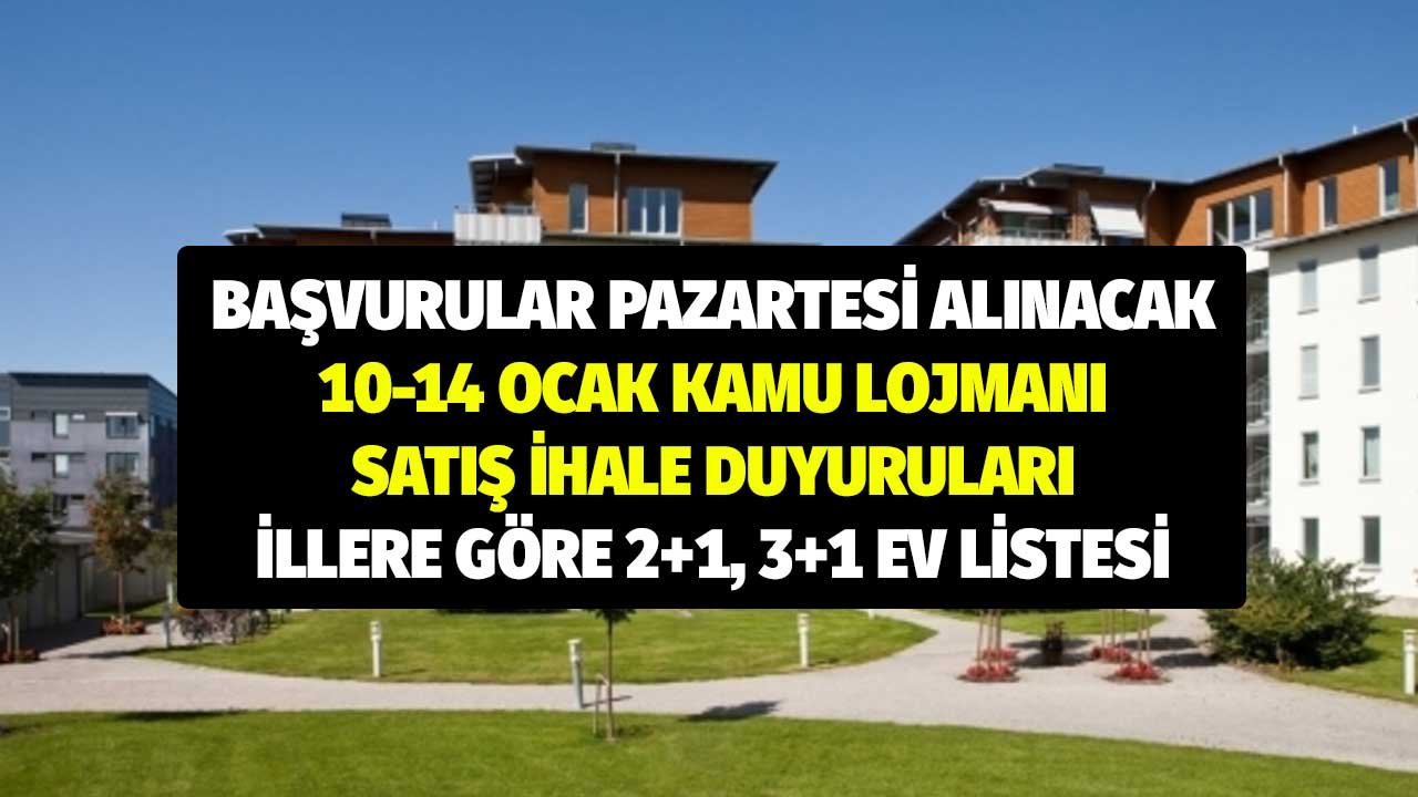 Pazartesi Başvurular Alınacak! 10-14 Ocak Lojman Satış İhale Duyuruları İllere Göre 2+1, 3+1 Daire Listeleri