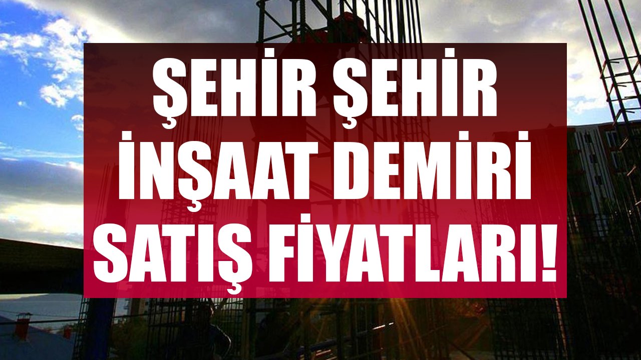 Fiyatlarda Düşüş Beklentisi Kalmadı, Tüccar Alımları Başladı! Şehir Şehir İnşaat Demiri Satış Fiyatları Kaç TL Oldu?