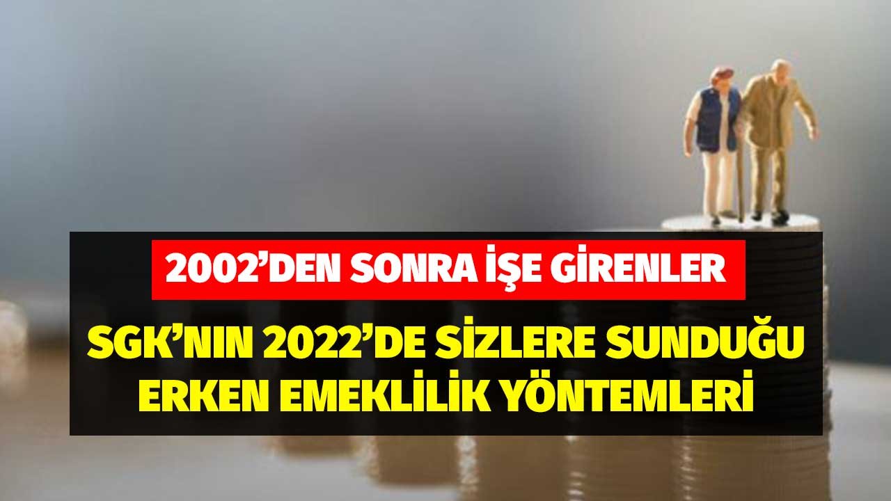 2002 Yılından Sonra İşe Girenler! SGK'nın Sunduğu En Erken Emeklilik Yöntemleri