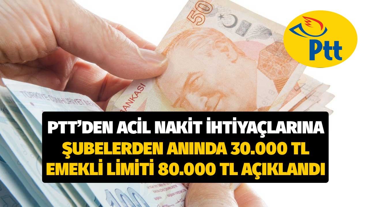 PTT'den Nakit Para İhtiyaçlarına Şartsız 30.000 TL Destek! Başvurular PTT Şubelerinden