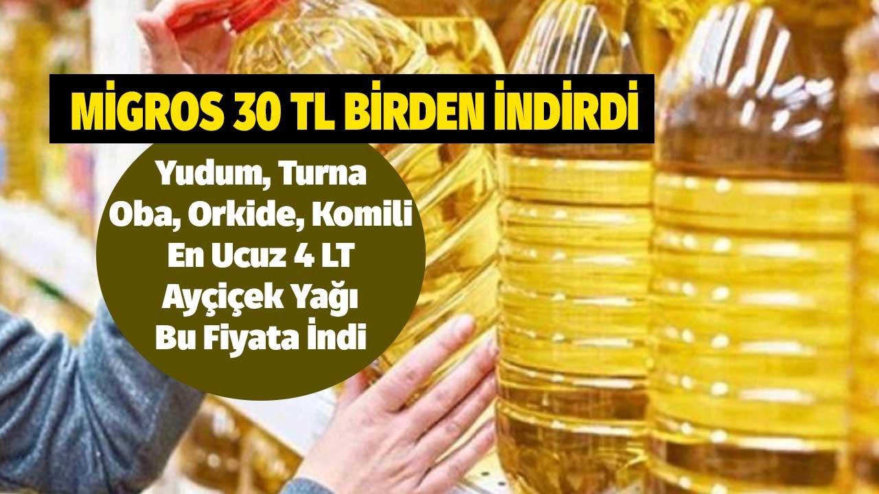 Migros 30 TL Birden İndirdi, En Ucuz 4 LT Ayçiçek Yağı Fiyatı 74.90 TL Oldu! Oba, Yudum, Orkide, Komili Yağ Fiyatları