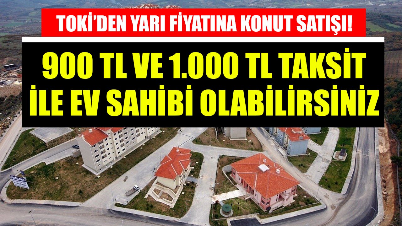 900 TL Ve 1.000 TL Taksitle Ev Sahibi Olabilirsiniz! TOKİ 6 Şehirde 2+1 ve 3+1 Konutları Yarı Fiyatına Satışa Çıkardı!