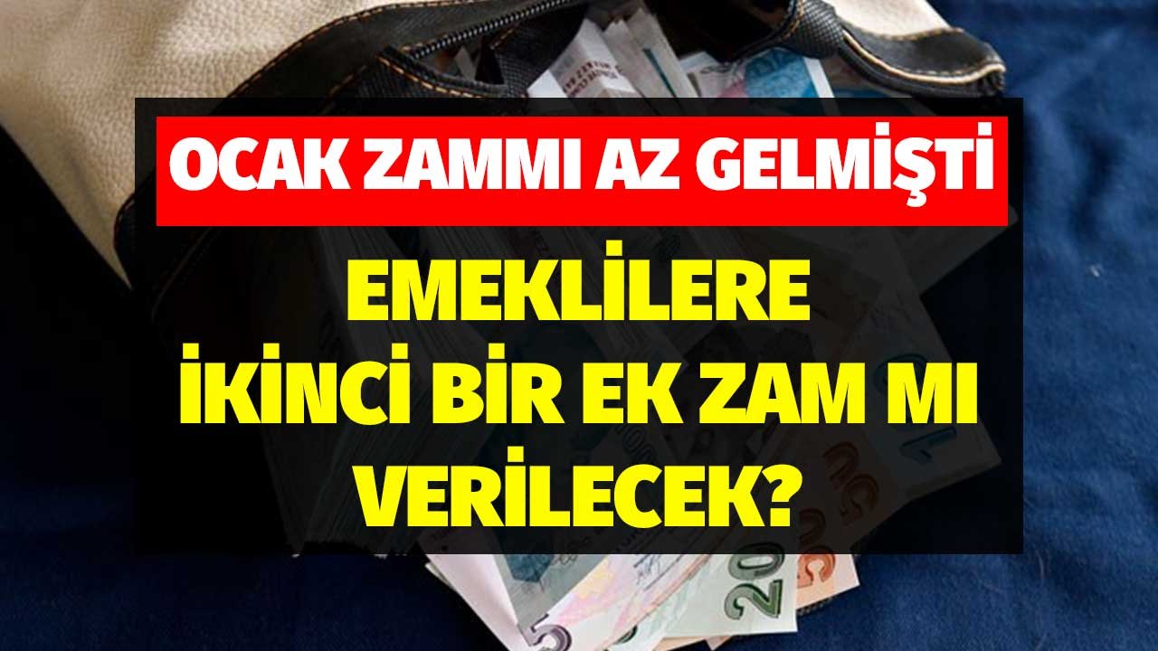 Ocak Zammı Az Gelmişti! Emeklilere İkinci Bir Ek Zam Mı Verilecek?