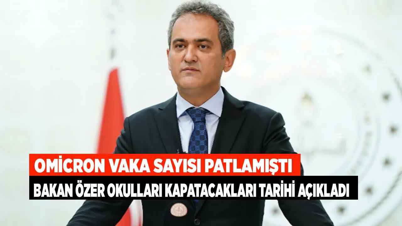 Artan Omicron Vaka Sayısı Sonrası Bakan Özer Okulların Kapanacağı Tarihi Resmen Açıkladı!