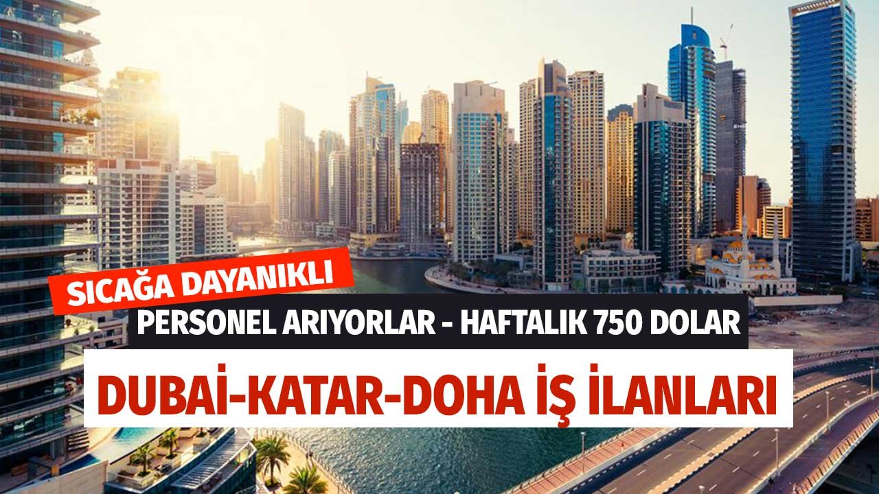 Başvurular Kışın İşe Başlama Yazın! Abu Dabi, Dubai, Doha Sıcağa Dayanıklı Personel Arıyor Haftalığı 750 Dolar