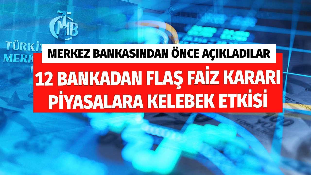 Faiz Kararını Merkez Bankası'ndan Önce Açıkladılar! Piyasalara Kelebek Etkisi Krediyle Vadeli Mevduat Faizleri Uçtu