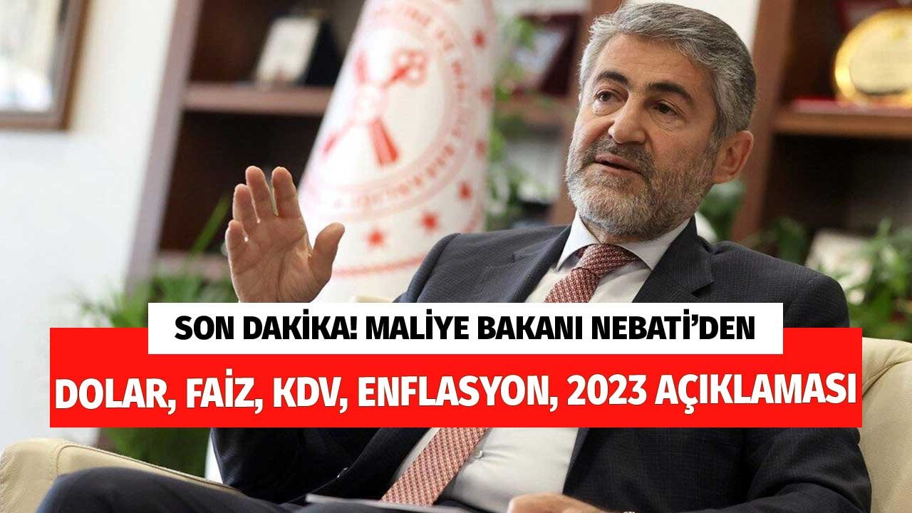 SON DAKİKA! Maliye Bakanı Nebati'den Dolar, Faiz, KDV, Tek Haneli Enflasyon, 2023 Açıklaması
