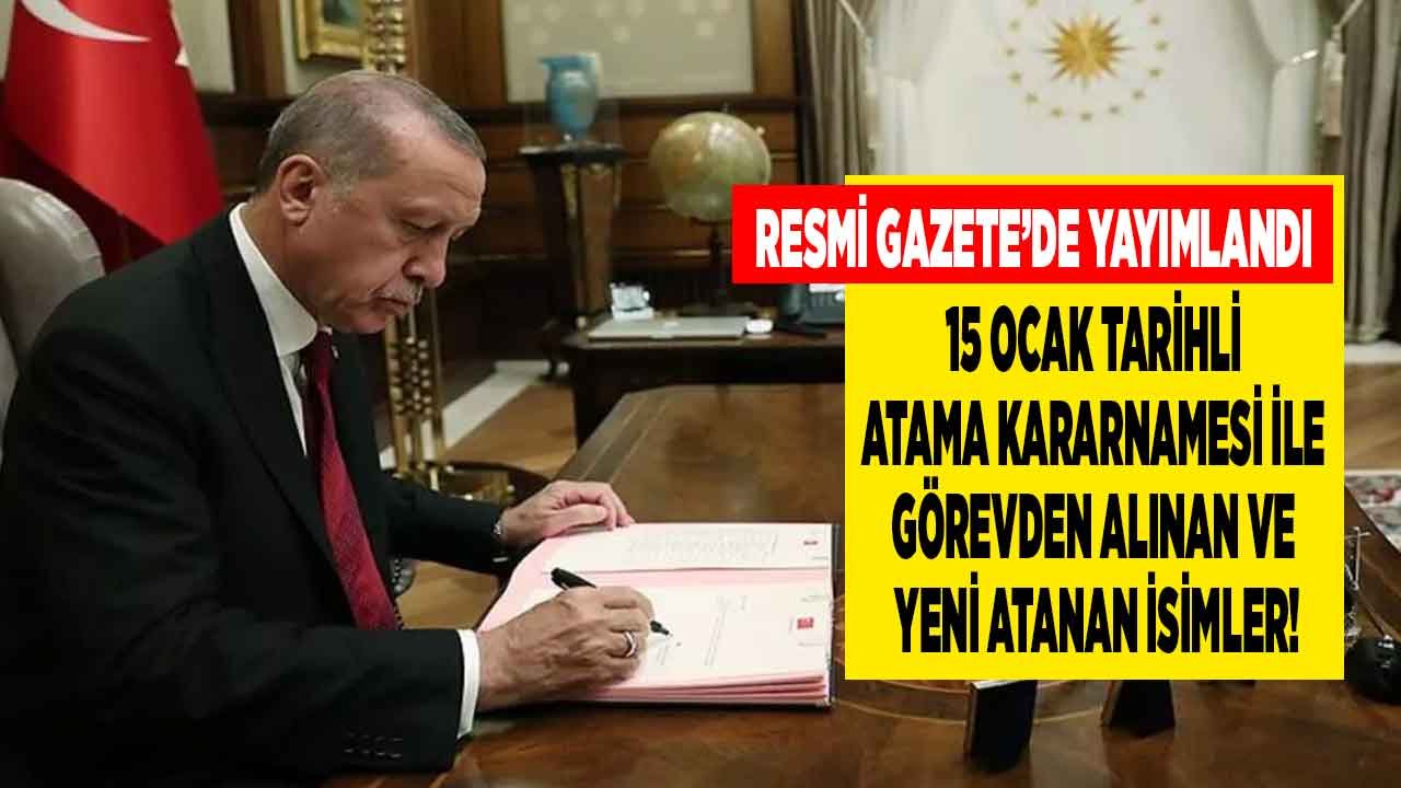 15 Ocak Tarihli Atama Kararnamesi Resmi Gazete'de Yayımlandı! İşte Görevden Alınan ve Yeni Atanan İsimler