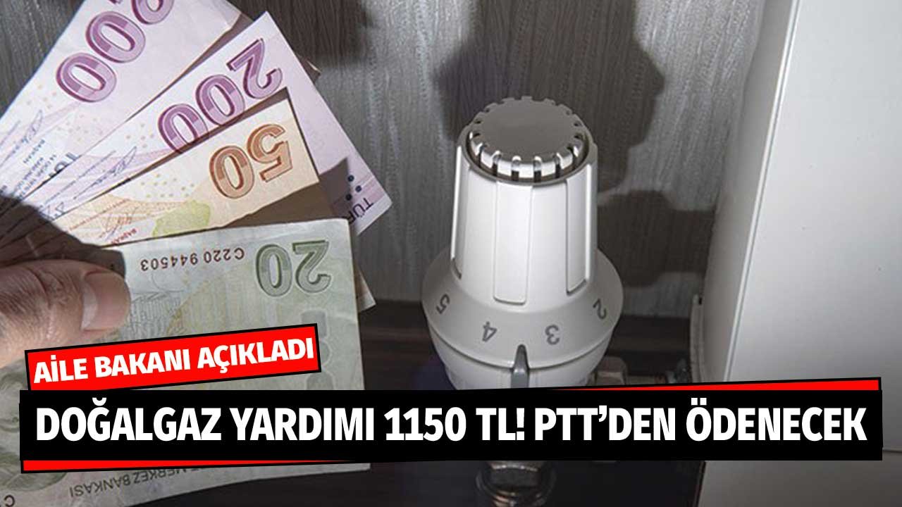 Doğalgaz Fatura Yardımı 1150 TL Olarak PTT'den Ödenecek! Mart'tan Ekim'e Kadar Sürecek Bakan Açıkladı