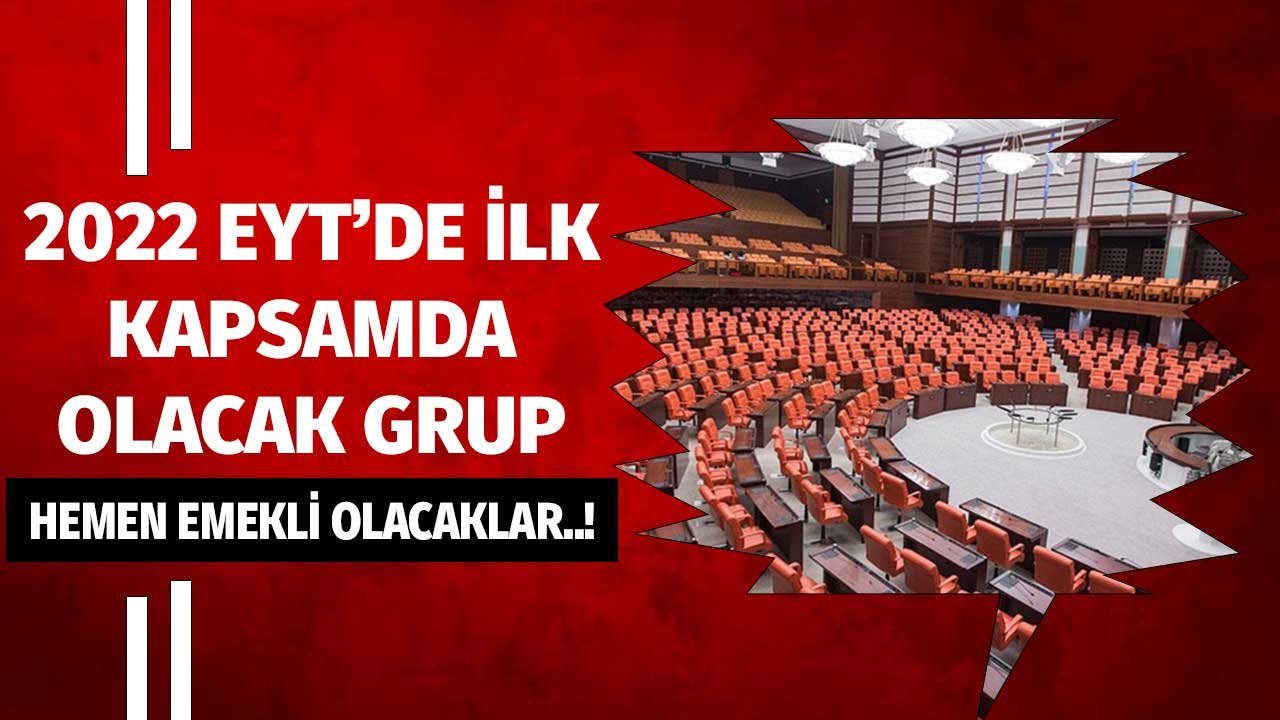 2022 EYT Düzenlemesi Her Ne Şekilde Gelirse Gelsin İlk Emeklilik Müjdesi Alacak Grup