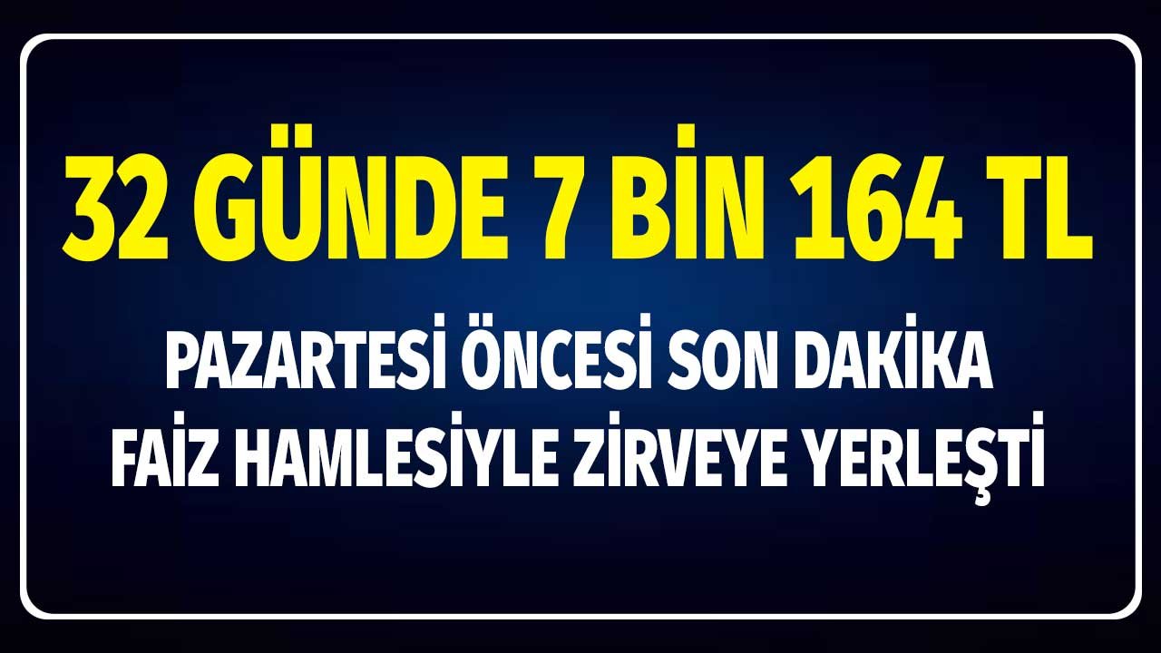 Sıcak Para İştahları Kabarttı! Bankalardan Şahlanış Faizleri En Yüksek Kazanç Arttı 32 Güne 7.163 TL Kar Fırsatı