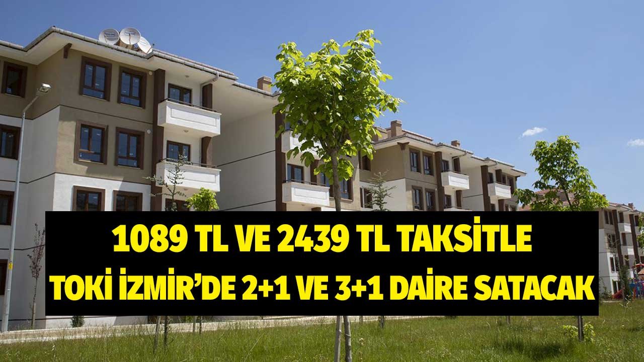 Kurayla Satılacak! İzmir'de 1089 Liraya 2 Oda, 2439 Liraya 3 Oda TOKİ Daireleri