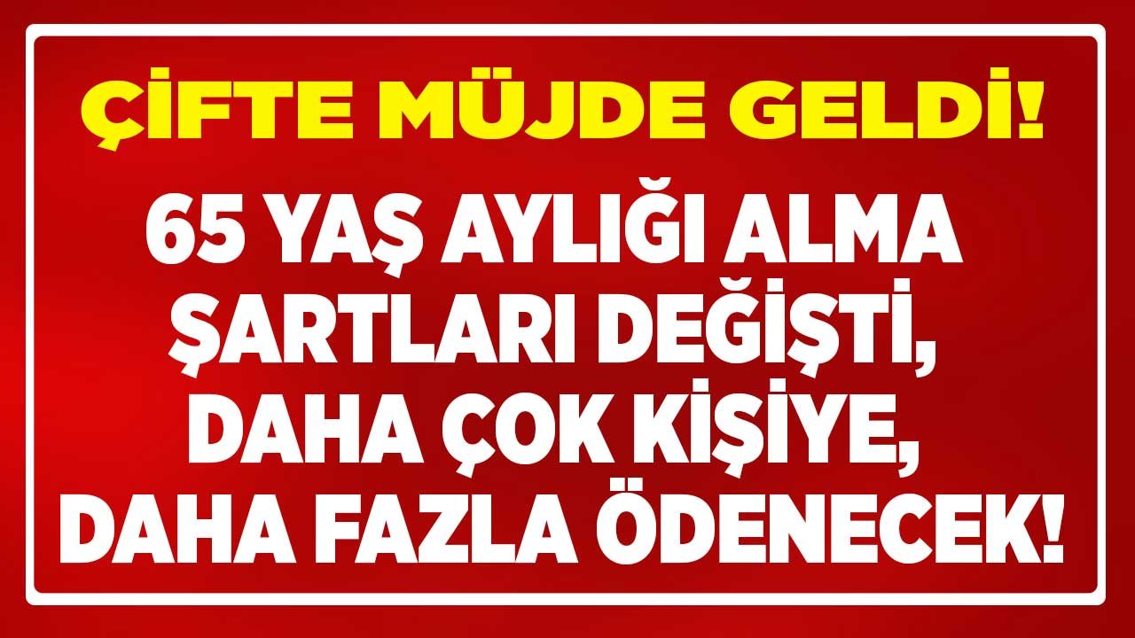 Çifte Müjde Geldi: 65 Yaş Aylığı Alma Şartları Değişti, Yaşlılık Maaşı Ne Kadar 2022 Açıklandı!