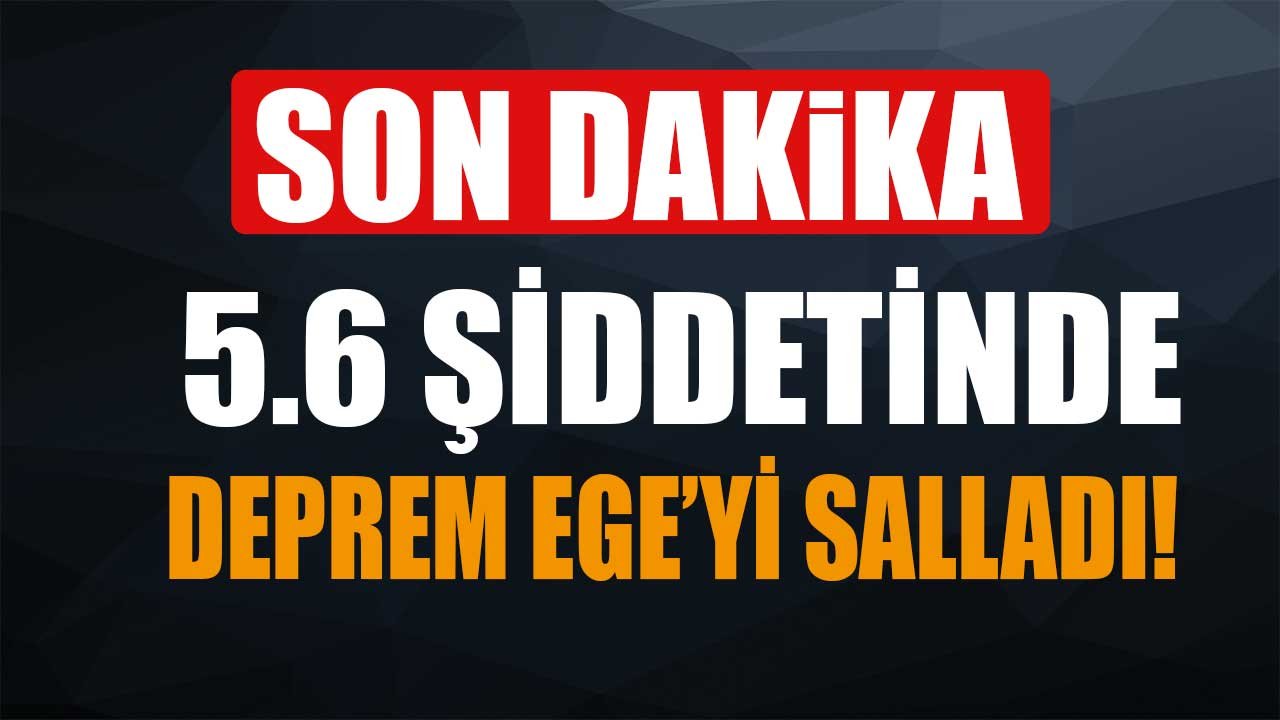 Ege Denizi Son Dakika Deprem Haberi: Kandilli Rasathanesi 5.6 - AFAD 5.3 Olarak Açıkladı!