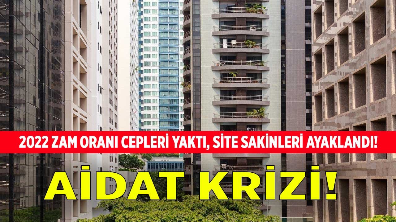 Sitelerde Sular Durulmuyor! 2022 Aidat Zam Oranları Katlandı, Site Sakinleri Ayaklandı