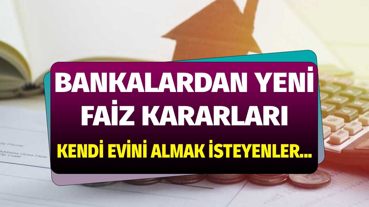 Ocak Ayının İkinci Yarısı için Bankaların Konut Kredisi Faizleri Aylık Yıllık Maliyetler