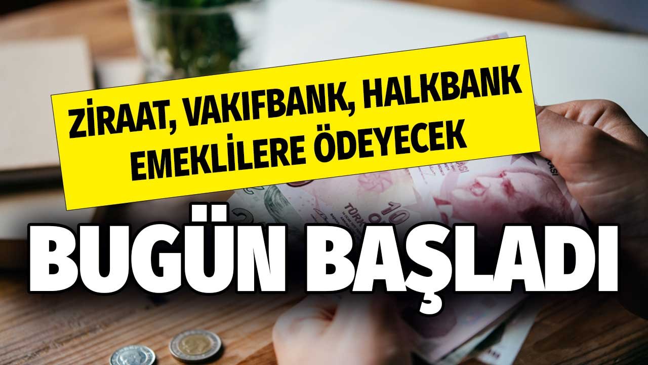 Halkbank, Vakıfbank, Ziraat Bankası Emeklilere Ödeyecek Bugünden Başladı