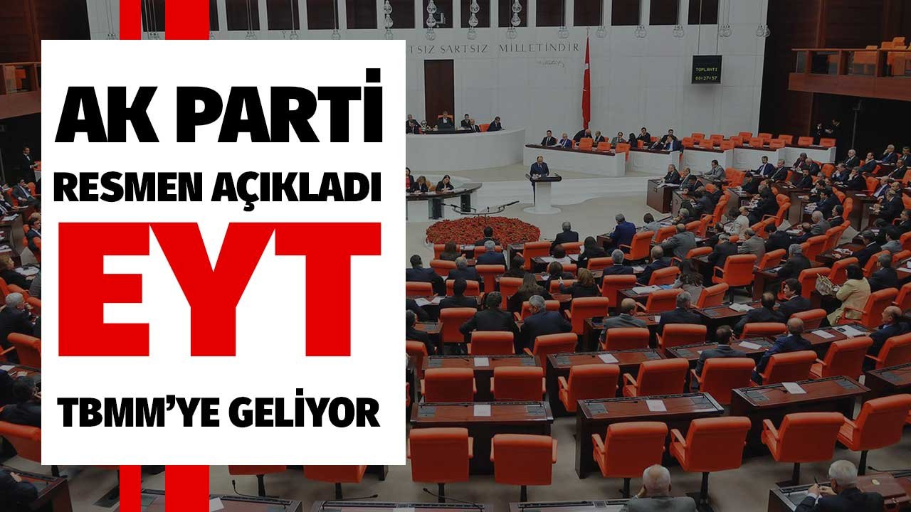 AK Parti Resmen Açıkladı! EYT 2022'de TBMM'ye Geliyor