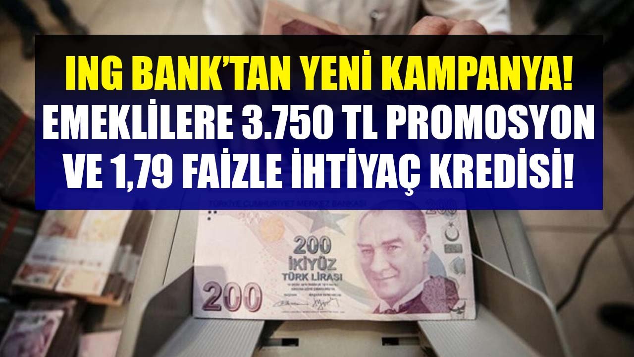 ING Bank'tan Yeni Emekli Kampanyası! 3.750 TL Promosyon ve Aylık Yüzde 1,79 Faizle İhtiyaç Kredisi Fırsatı!